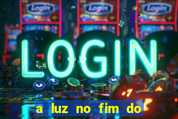 a luz no fim do mundo filme completo dublado